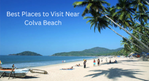 Best Places to Visit Near Colva Beach