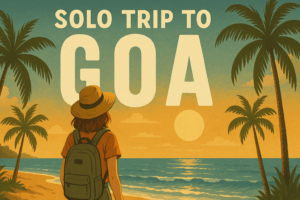 Solo Trip To Goa