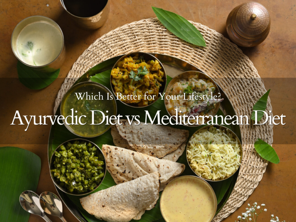 Difference between Ayurvedic Diet vs Mediterranean Diet