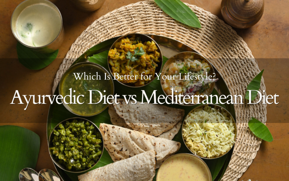 Difference between Ayurvedic Diet vs Mediterranean Diet