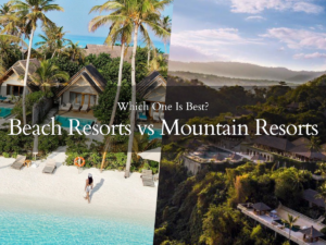 Difference between Beach Resorts vs Mountain Resorts