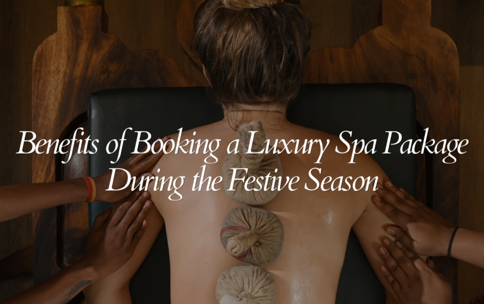 Benefits of Booking a Luxury Spa Package During the Festive Season