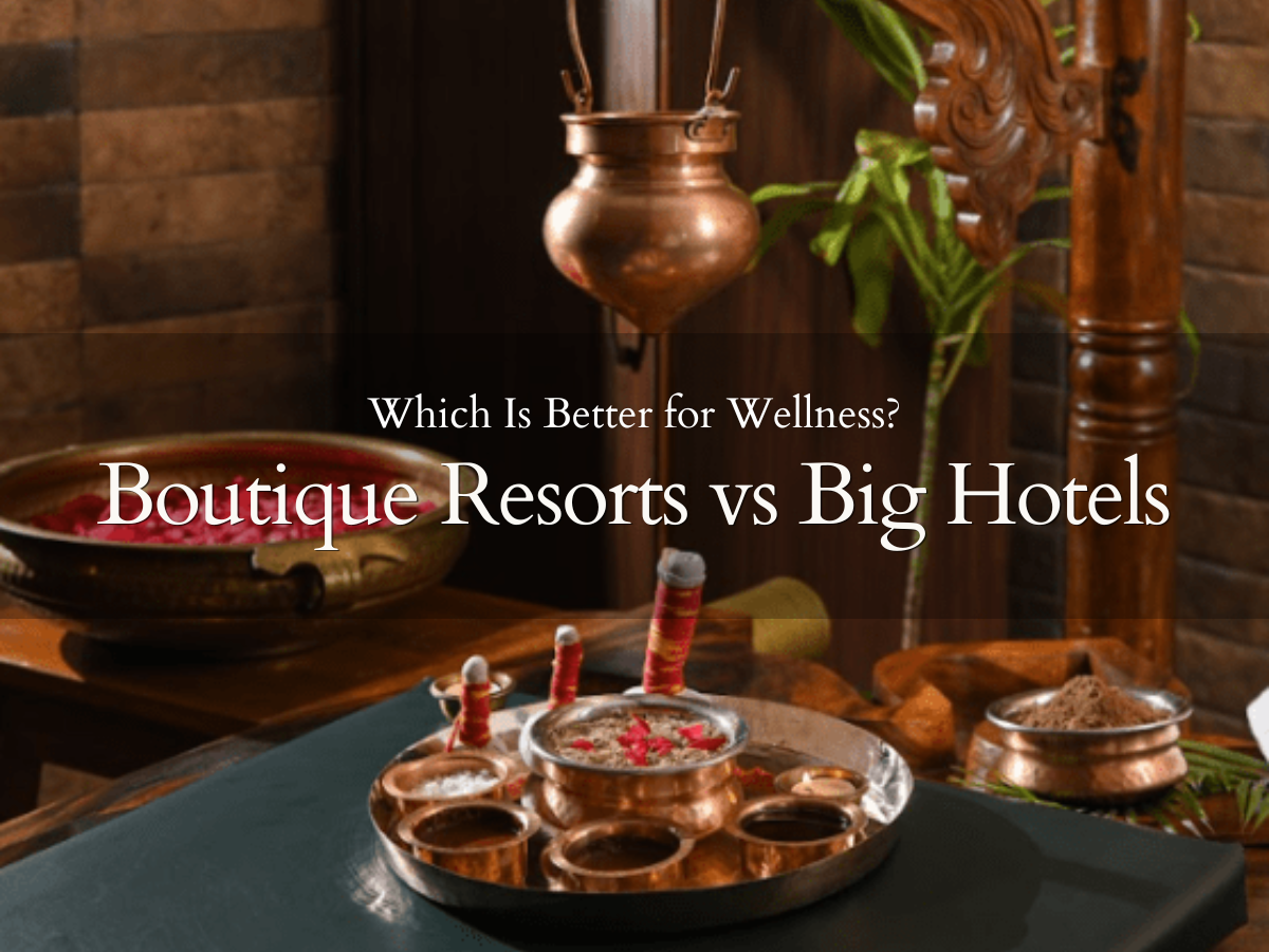 Difference between Boutique Resorts vs Big Hotels