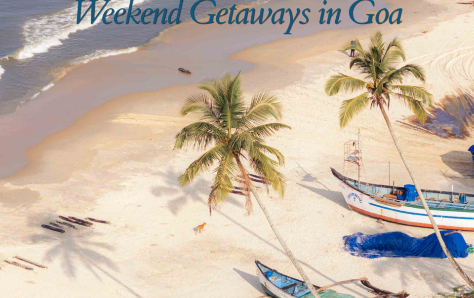 Top Weekend Getaways in Goa